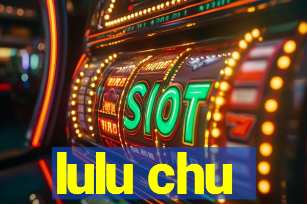 lulu chu